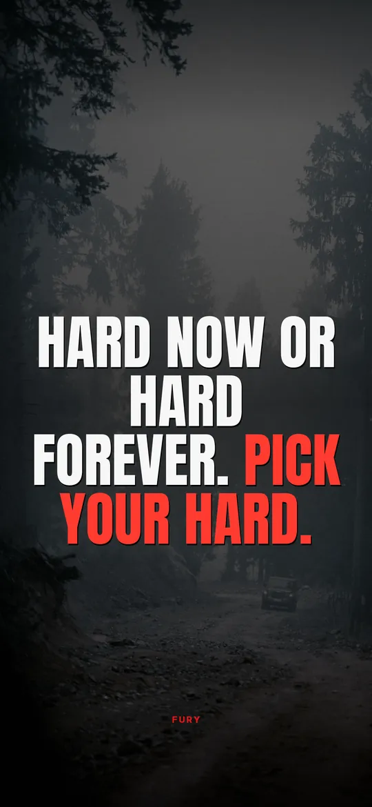 Motivational wallpaper: “Hard now or hard forever. Pick your hard.”