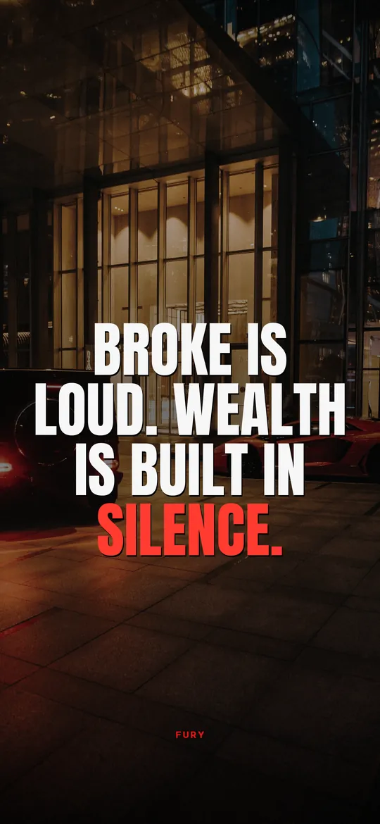 Motivational wallpaper: “Broke is loud. Wealth is built in silence.”